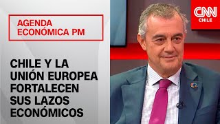 Chile y la Unión Europea fortalecen sus lazos económicos: 