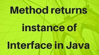 How Method returns instance of Interface in Java?