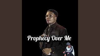 Prophecy Over Me