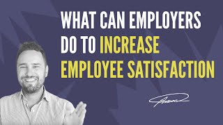 What can employers do to increase employee satisfaction