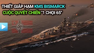 Thiết giáp hạm Bismarck - Cuộc chiến "1 chọi 65"
