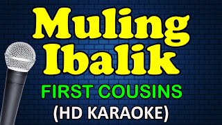 MULING IBALIK - First Cousins (HD Karaoke)