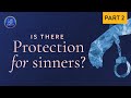 Is there protection for sinners? (Part 2 of 2) | The Old Path