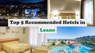 Top 5 Recommended Hotels In Loano | Best Hotels In Loano