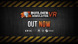 BUILDER SIMULATOR VR - OUT NOW TRAILER