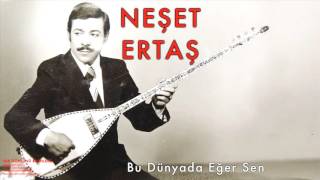 Neşet Ertaş - Bu Dünyada Eğer Sen [ Yar Gönlünü Bilenlere © 2002 Kalan Müzik ]