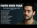 Best Worship Playlist 2025 - Uplifting Christian Music To Begin Your Day With God