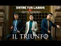 IL Triunfo - Entre Tus Labios y un Te Quiero (Official Video)