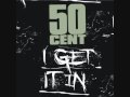 50 Cent - I Get It In