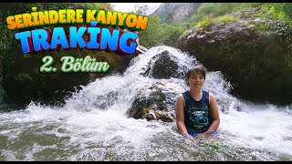 SERİNDERE KANYON TRAKİNG  | 2. BÖLÜM