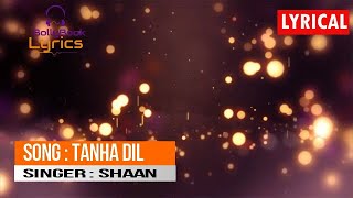 Tanha Dil (Lyrics) -  Shaan