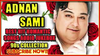Superhit Songs Of Adnan Sami II Evergreen Hindi Songs Of Adnan Sami II Hits Of Adnan Sami II 2019