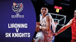 Liaoning Flying Leopards (CHN) vs  SK Knights (KOR) - Highlights - FIBA Asia Champions Cup 2018