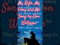 My Rifle, My Pony and Me.   Song by Don Williams