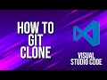 How To Git Clone Visual Studio Code Tutorial