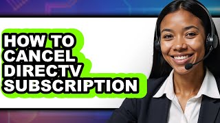 How to Cancel Directv Subscription - Full Guide