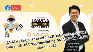 (14-Mar) Beginner | KLSE rebound on Rubber Glove, US DJIA reaccumulating, SMARTRobie | EP165