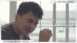 Sahrul Gunawan - Mungkinkah Terjadi (Official Music Video)