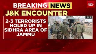 Encounter Underway In Sidhra Area Of Jammu, Firing Going On, Two Terrorists Likely On The Spot