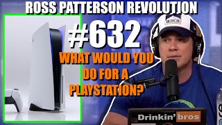 Ross Patterson Revolution #632 - What Would You Do For A Playstation?