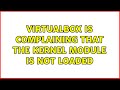 VirtualBox is complaining that the kernel module is not loaded (3 Solutions!!)