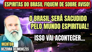 Espíritas do Brasil, Fiquem Atentos! O Brasil Será Sacudido pelo Mundo Espiritual