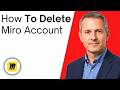 How To Delete Your Miro Account