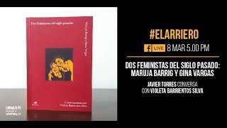 El Arriero: Dos feministas del siglo pasado | Entrevista a Violeta Barrientos Silva