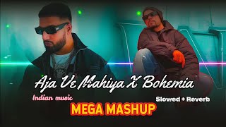 Aja Ve Mahiya X Bohemia | (Slowed + Reverb) Imran Khan |  Lo-fi | 🎧❤️
