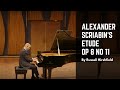 Russell Hirshfield performs Alexander Scriabin’s Etude Op 8 No 11