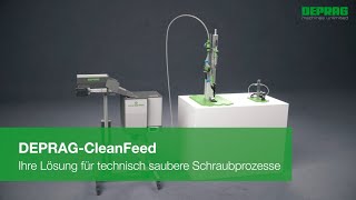 DEPRAG CleanFeed - Ihre Lösung für technisch saubere Schraubprozesse