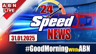 🔴LIVE : Speed News | 24 Headlines | 31-01-2025 | #morningwithabn | ABN Telugu