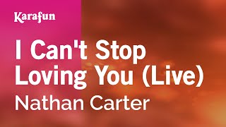 I Can't Stop Loving You (live) - Nathan Carter | Karaoke Version | KaraFun