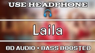 LAILA - Tony Kakkar [ 8D Audio + Bass Bosted ] | Ft. Heli Daruwala | Anshul Garg | Musical Shah |