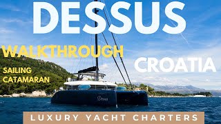 Dessus ⚓️| Luxury Catamaran  Charter ⛵️ Walkthrough | Croatia