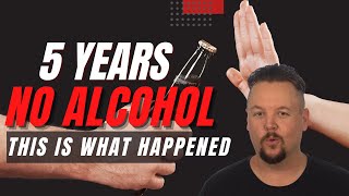 I Quit Alcohol for 5 Years - How My Life Changed