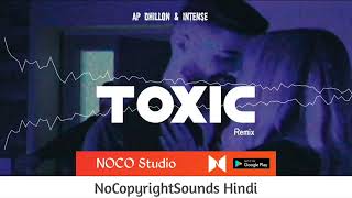 TOXIC ： AP Dhillon ｜｜ INTENSE ｜｜ NoCopyright Hindi Songs ｜｜ NCS Hindi