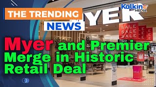 Myer and Premier Merge in Historic Retail Deal