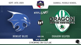 NTFL Youth Football - Bobcat Blue at Dragon Silver 6th Grade-9-14-400 P-Carroll Middle School