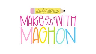 Introducing Make it with Maghon