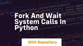 Fork and wait system calls in python
