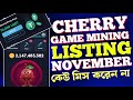 Cherry Game Listing Update | Cherry Listing November | Cherry Mining Listing Date