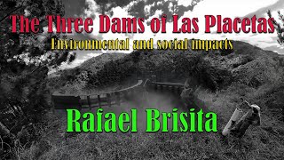 English Documentary: Rafael Brisita - The Dams of Las Placetas - Environmental and Social Impacts