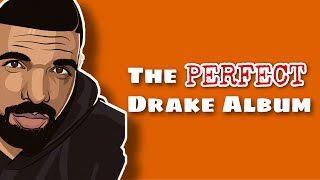 the PERFECT Drake album