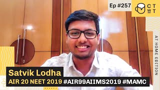 CTwT E257 - NEET 2019 Topper Satvik Lodha AIR 20 | AIR 99 AIIMS 2019 | MAMC