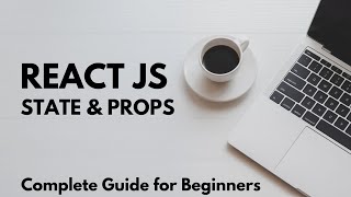 ReactJs, Props and State - Complete Guide for Beginners