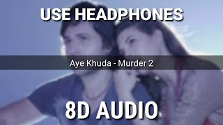 Aye Khuda (8D AUDIO) Song | Murder 2