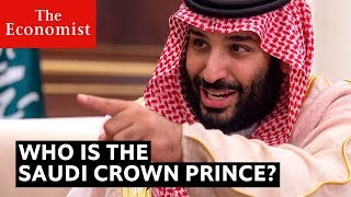 Saudi Arabia's crown prince: who is Muhammad bin Salman? | The Economist