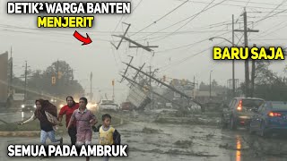 BARU SAJA Detik² Banten Menjerit Disapu Badai Angin Dahsyat Hari ini! Semua Ambruk! Puting Beliung
