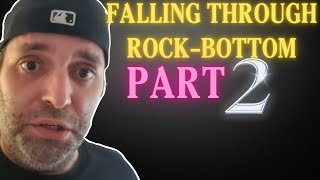 Falling Through Rock-Bottom - The Only Use Me Blade Story Part 2